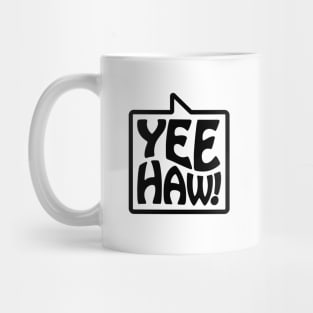 Yee-Haw! - Talking Shirt (Black) Mug